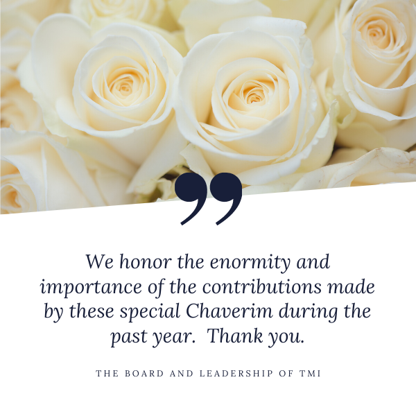 We honor the enormity and importance of the contributions of these special Chaverim during the past year. Thank you. (4)