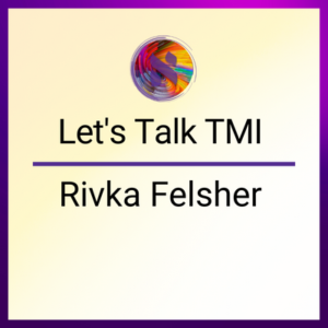 Talk TMI Rivka